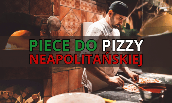 Piec do pizzy neapolitańskiej - jaki wybrać?